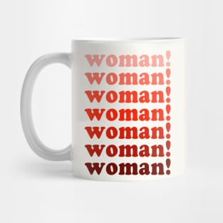 Woman! Woman! Woman! | Feminist Shirt Mug